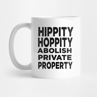 Hippity Hoppity Abolish Private Property Mug